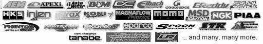 AEM, Apexi, Auto Meter, B&M, BDL, DC Sports, Eibach, Goodridge, Greddy, Ground Control, HKS, Injen, Intrax, Koni, Magnaflow, Momo, MSD, NGK, Piaa, Phantom Grip, Power Slot, Skunk2, Sparco, Spoon Sports, STR, Tanabe, Turbonetics, Unorthodox Racing... and many, many more.